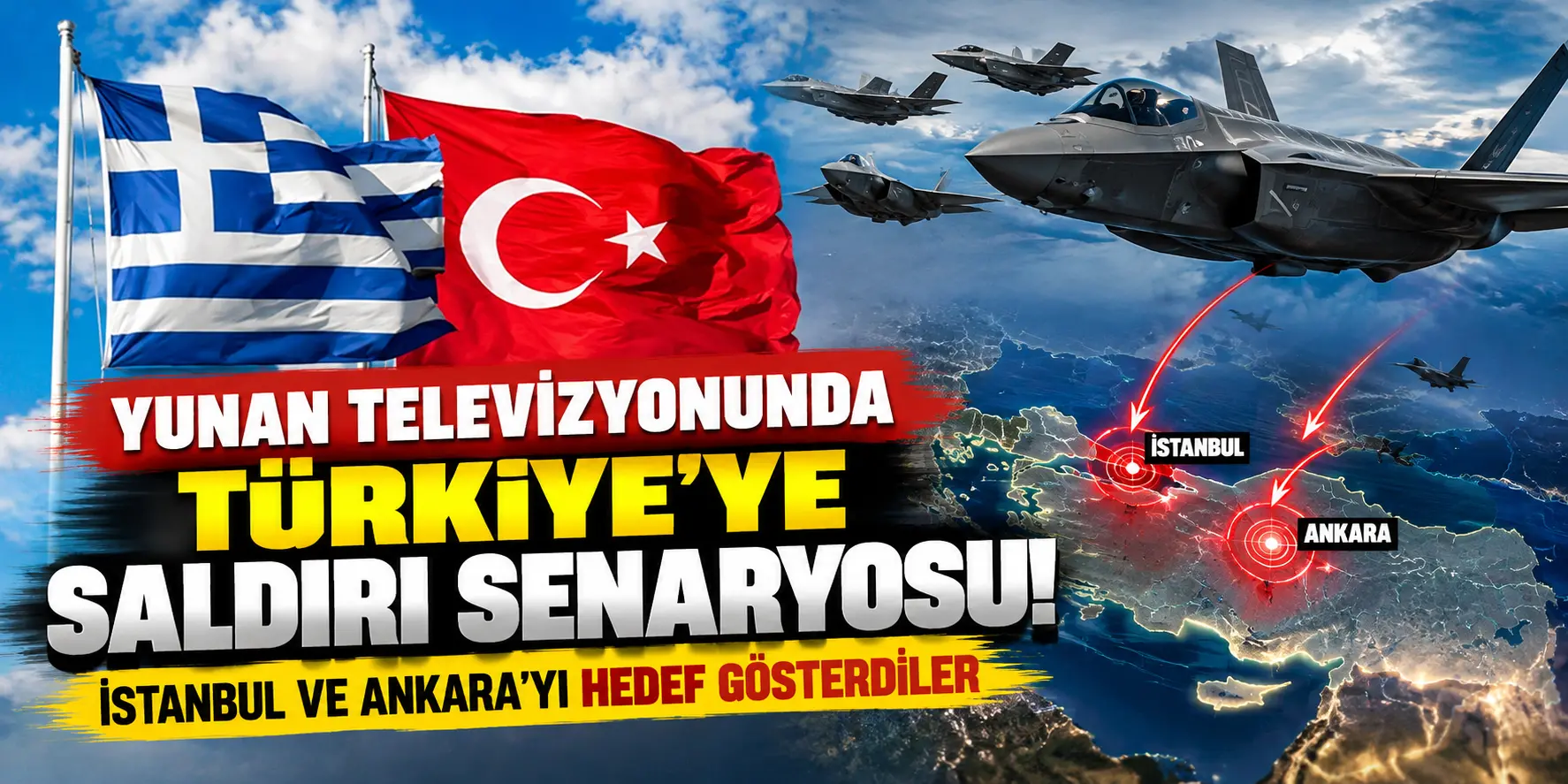 Yunan Televizyonunda Türkiye’ye Saldırı Senaryosu! İstanbul ve Ankara’yı Hedef Gösterdiler