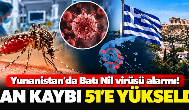 Yunanistan’da Endişelendiren Tablo: Batı Nil Virüsünden 51 Kişi Hayatını Kaybetti