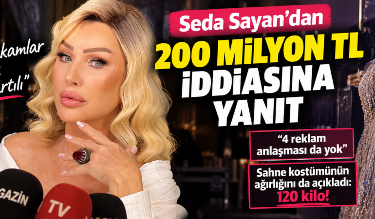Seda Sayan 200 milyon TL iddiasına yanıt verdi: “Rakamlar çok abartılı”