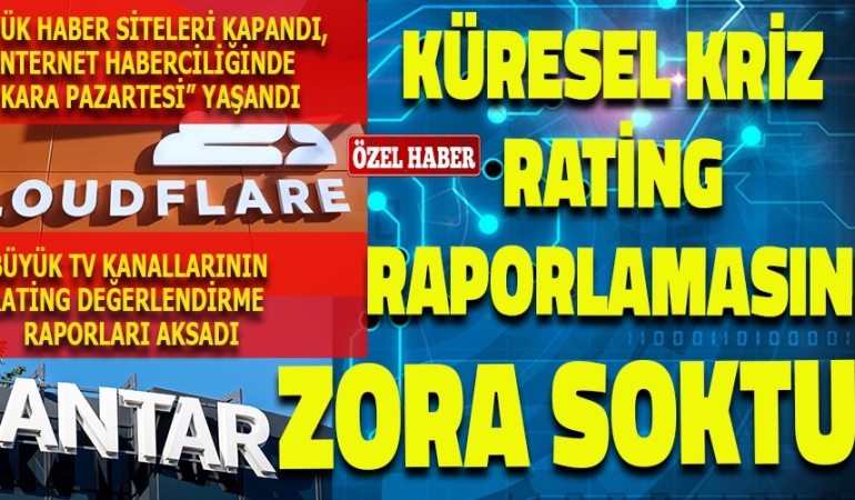 CLOUDFLARE TEKNİK ARIZASI TV İZLENME ORANLARINI DA VURDU: 18 KASIM VERİLERİ ZAMANINDA RAPORLANAMADI