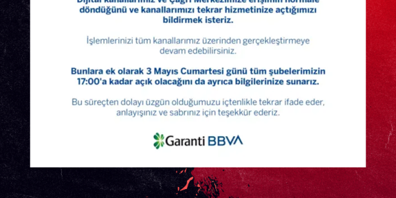 Garanti BBVA’dan Sistem Sorunu Sonrası Kritik Açıklama: Şubeler Bugün 17.00’ye Kadar Açık