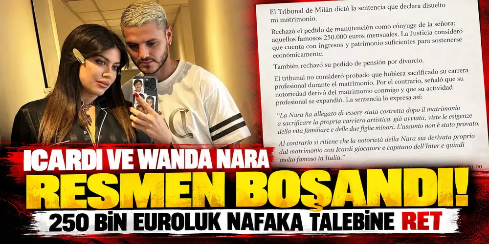 Mauro Icardi ve Wanda Nara Resmen Boşandı! 250 Bin Euroluk Nafaka Talebine Ret