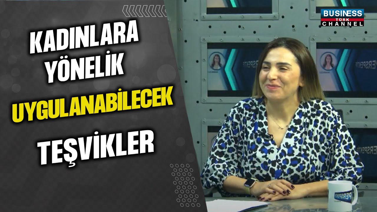 SENNAZ GÜLER: KADIN İSTİHDAMINDAN ENGELLİ TEŞVİKLERİNE – İŞ DÜNYASINA YÖNELİK SİGORTA TEŞVİKLERİ