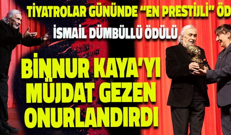 İSMAİL DÜMBÜLLÜ ÖDÜLÜ’NÜN YENİ SAHİBİ BİNNUR KAYA OLDU