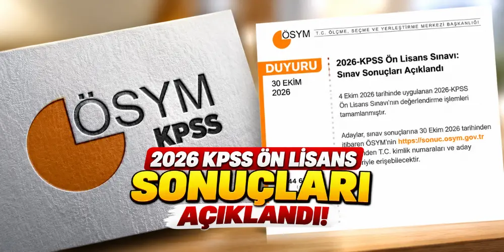 2026 KPSS ön lisans sonuçları açıklandı! ÖSYM sonuç sorgulama ekranı erişime açıldı