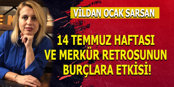 14 TEMMUZ HAFTASI VE MERKÜR RETROSUNUN BURÇLARA ETKİSİ!