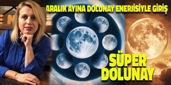 Aralık Ayına Süper Dolunay Enerjisiyle Giriş