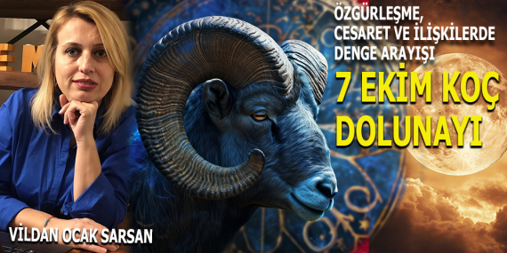 7 EKİM KOÇ DOLUNAYI: ÖZGÜRLEŞME, CESARET VE İLİŞKİLERDE DENGE ARAYIŞI